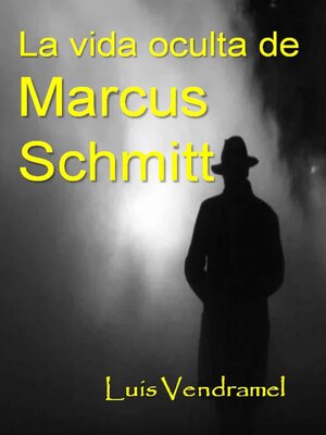 cover image of La vida oculta de Marcus Schmitt